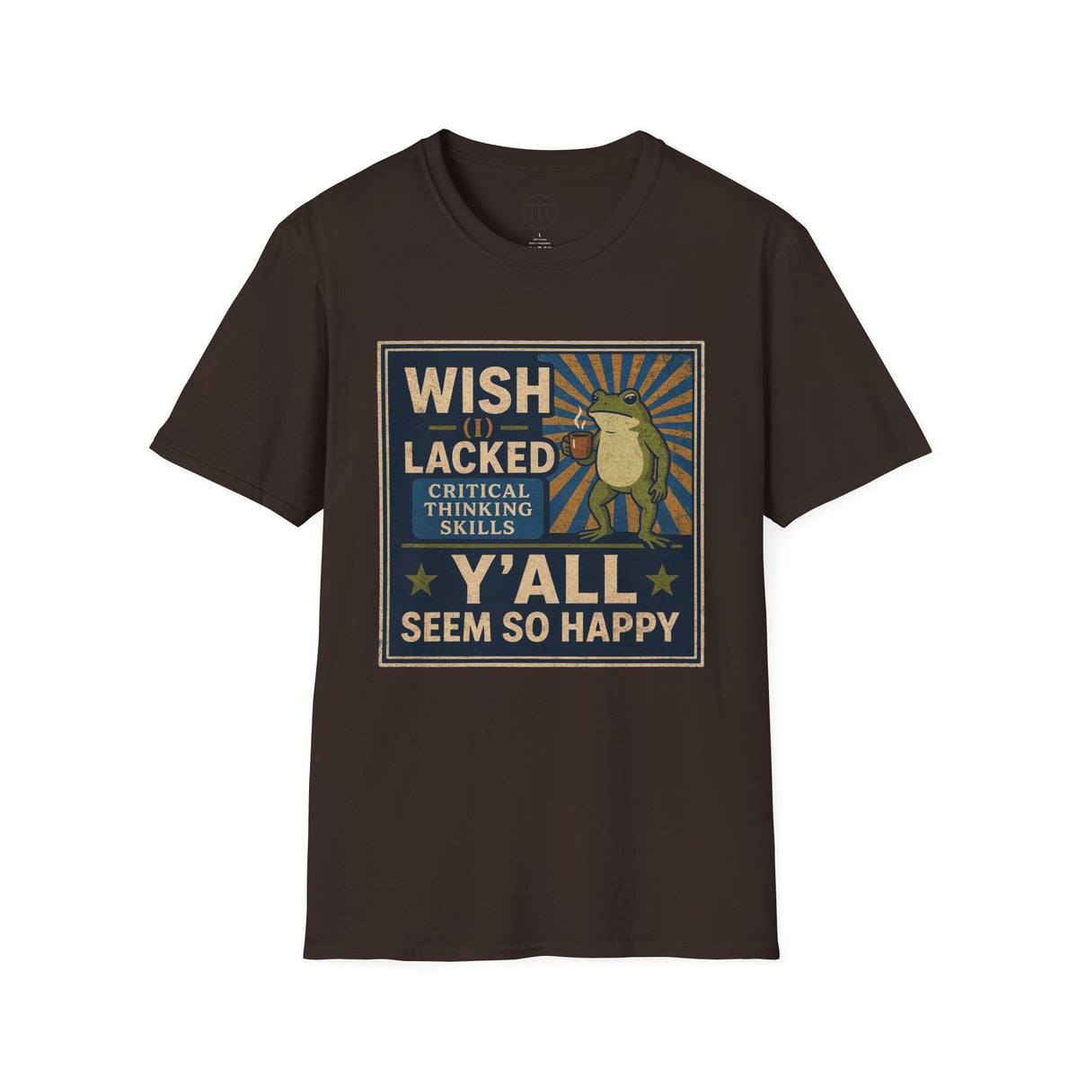 MskouTaa Tees — “Wish I Lacked Critical Thinking Skills” Funny Frog Graphic Tee