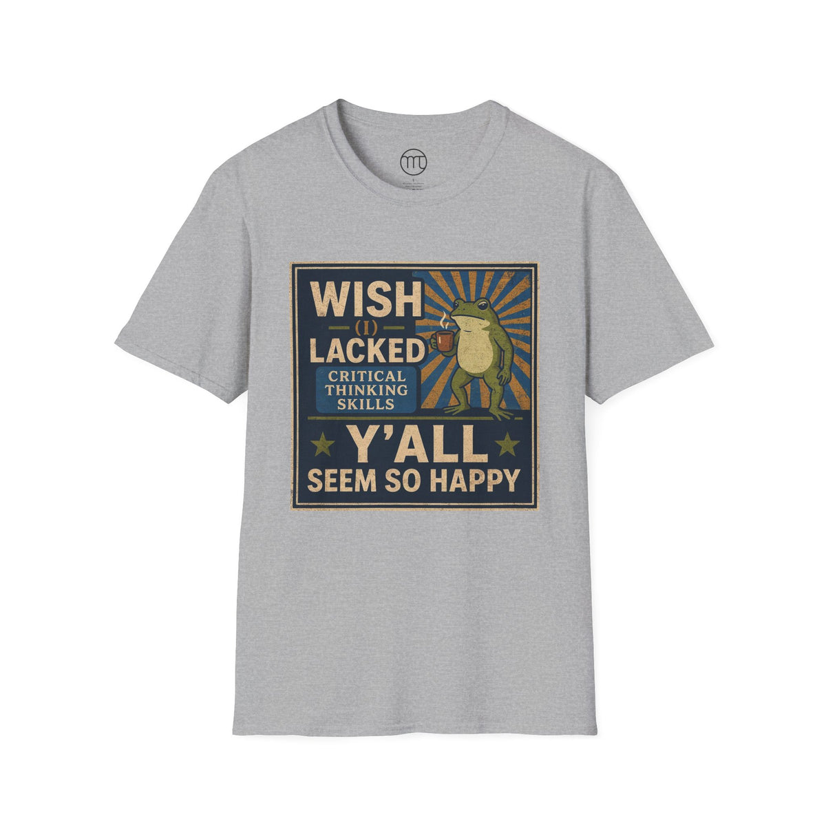 MskouTaa Tees — “Wish I Lacked Critical Thinking Skills” Funny Frog Graphic Tee