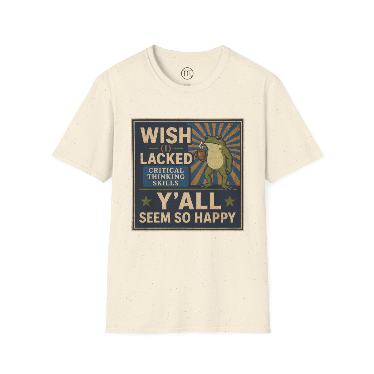 MskouTaa Tees — “Wish I Lacked Critical Thinking Skills” Funny Frog Graphic Tee