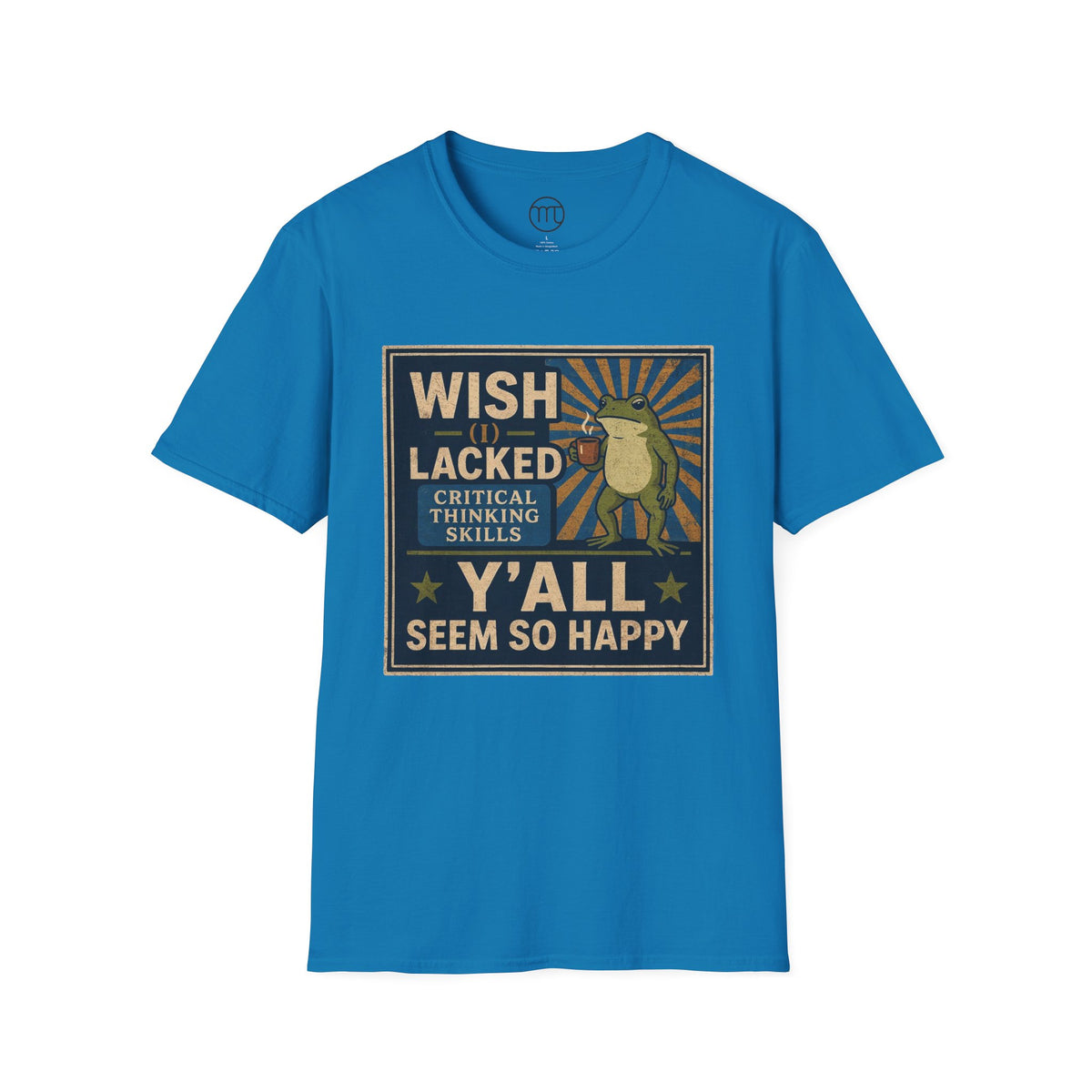 MskouTaa Tees — “Wish I Lacked Critical Thinking Skills” Funny Frog Graphic Tee