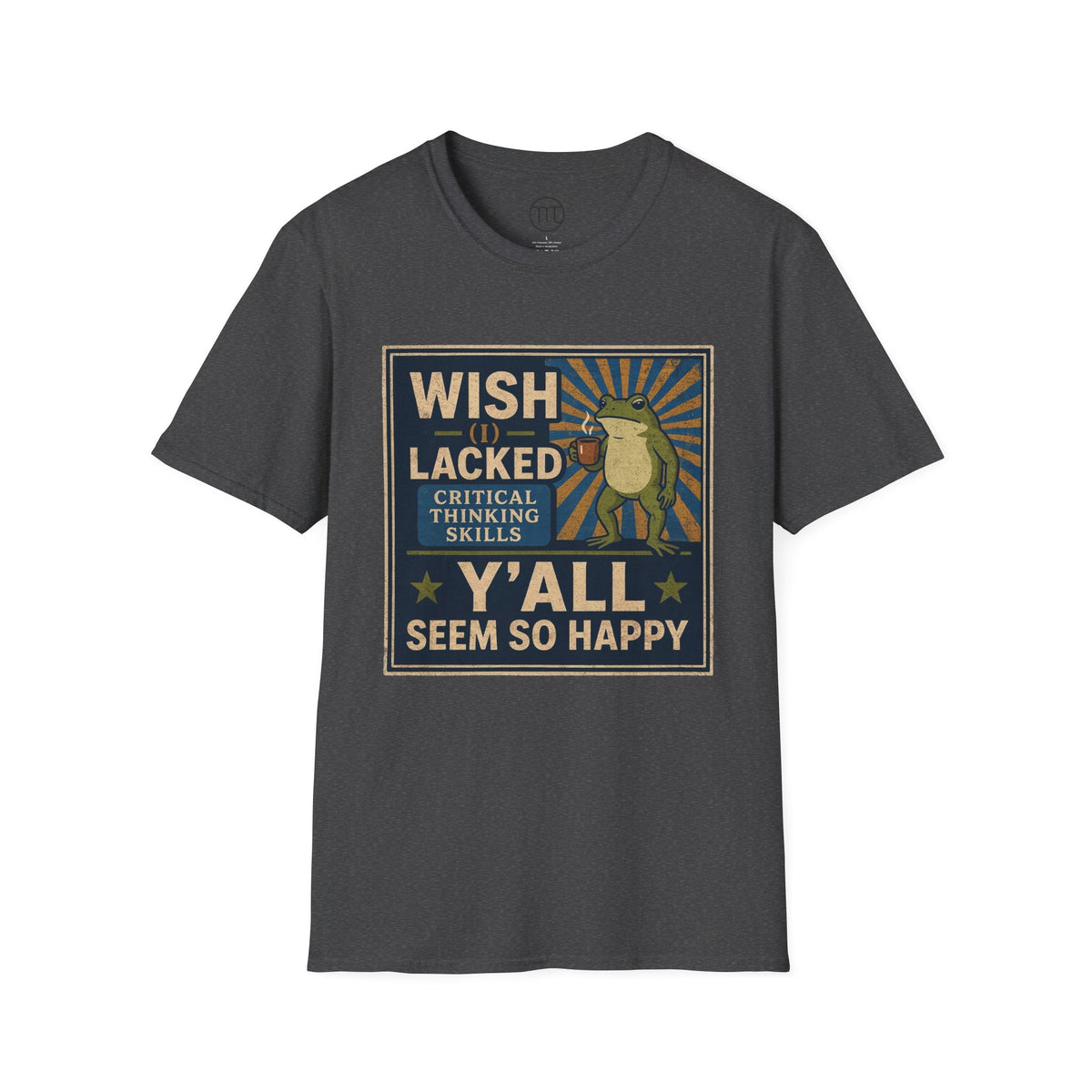 MskouTaa Tees — “Wish I Lacked Critical Thinking Skills” Funny Frog Graphic Tee