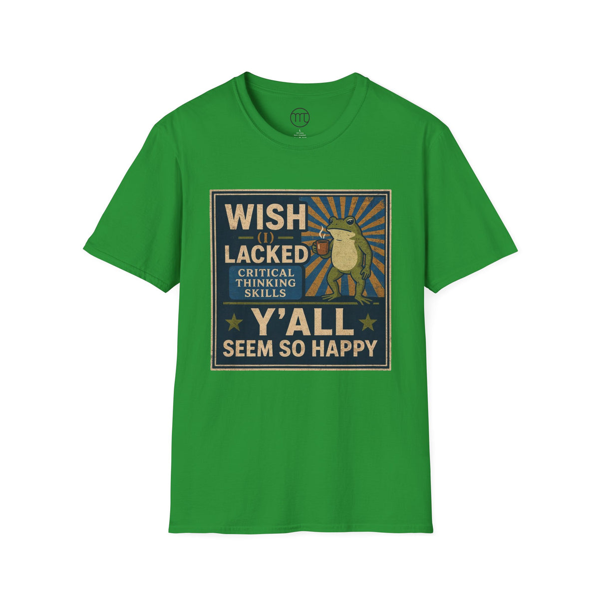 MskouTaa Tees — “Wish I Lacked Critical Thinking Skills” Funny Frog Graphic Tee